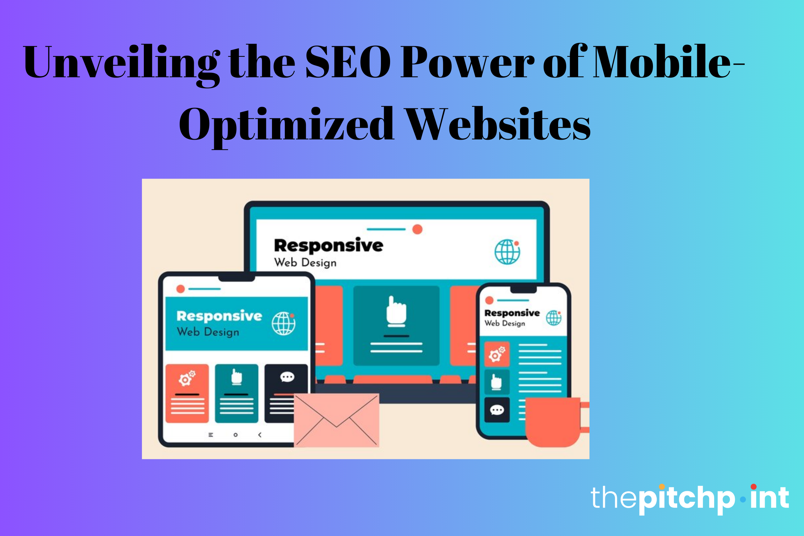 Unveiling the SEO Power of Mobile-Optimized Websites