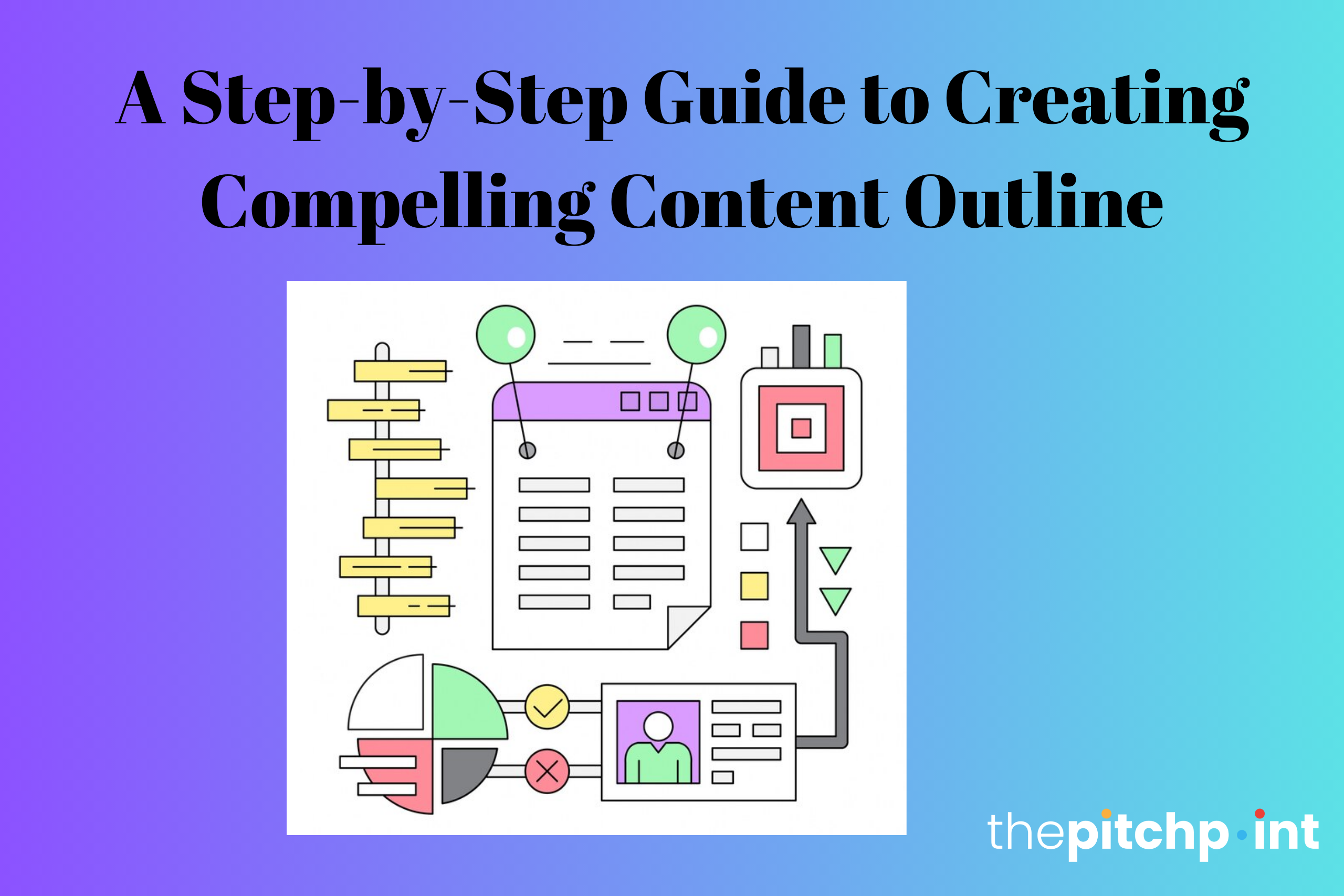 A Step-by-Step Guide to Creating Compelling Content Outline